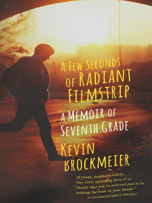 Title details for A Few Seconds of Radiant Filmstrip by Kevin Brockmeier - Available